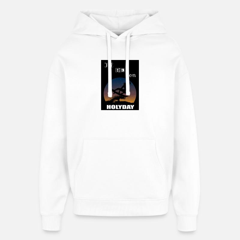 I will be on vacation - Oversized Unisex Hoodie by Stanley/Stella - white
