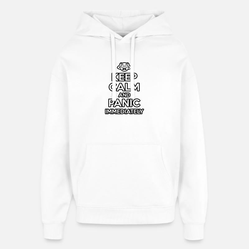 Panic Immediately - Funny Sarcastic Meme - Oversized Unisex Hoodie by Stanley/Stella - white