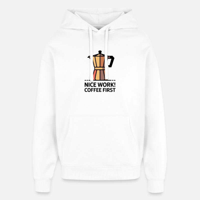 Beau travail ! Coffee First - Cafetière Moka - Sweat à capuche unisexe Stanley/Stella Oversized - blanc