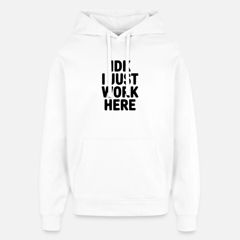IDK I Just Work Here - Oversized Unisex Hoodie by Stanley/Stella - white