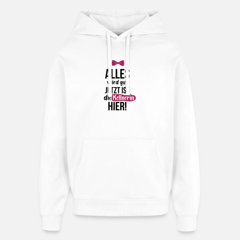 KELLNERIN: Alles Wird Gut - Oversized Unisex Hoodie von Stanley/Stella - Weiß