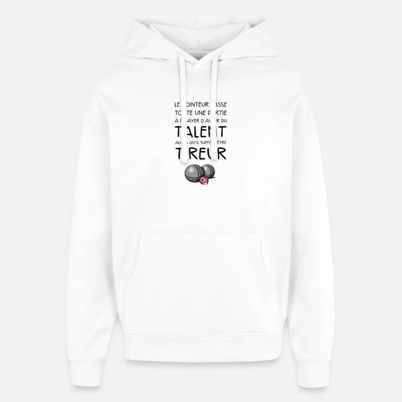 boules tireur dicton - Sweat à capuche unisexe Stanley/Stella Oversized - blanc