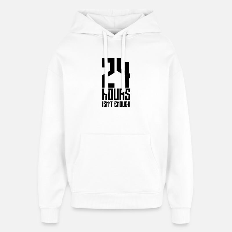 24 hours is not enough - Oversized Unisex Hoodie by Stanley/Stella - white