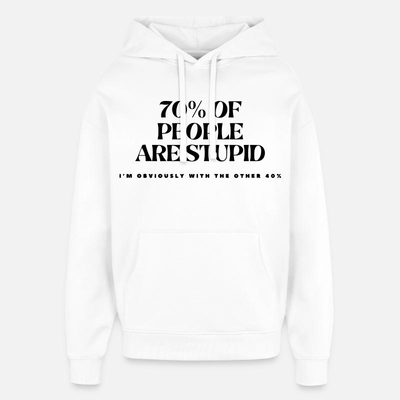 70% des gens sont stupides # - Sweat à capuche unisexe Stanley/Stella Oversized - blanc