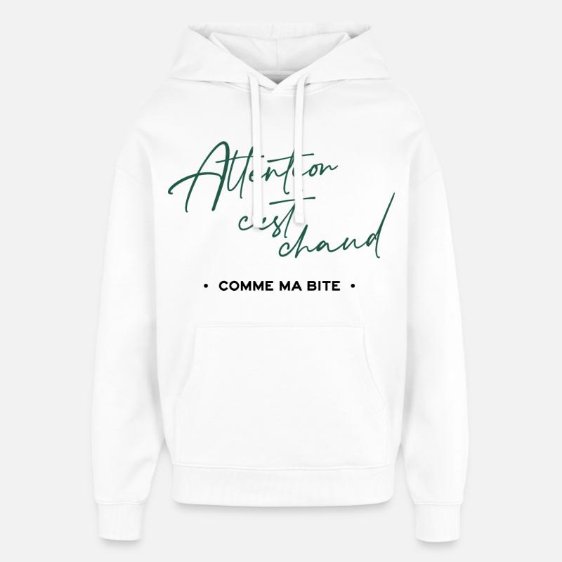 Attention c'est chaud, comme ma bite - Sweat à capuche unisexe Stanley/Stella Oversized - blanc