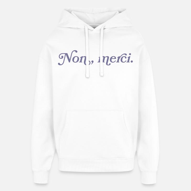 Non, merci – Minimalisme français - Sweat à capuche unisexe Stanley/Stella Oversized - blanc