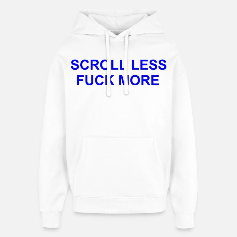 Scroll Less fuck more - Sweat à capuche unisexe Stanley/Stella Oversized - blanc