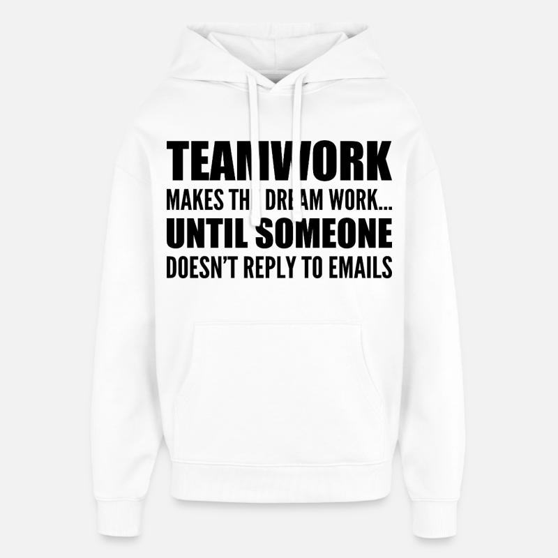 Travail d'équipe... sans réponse aux e-mails - Sweat à capuche unisexe Stanley/Stella Oversized - blanc