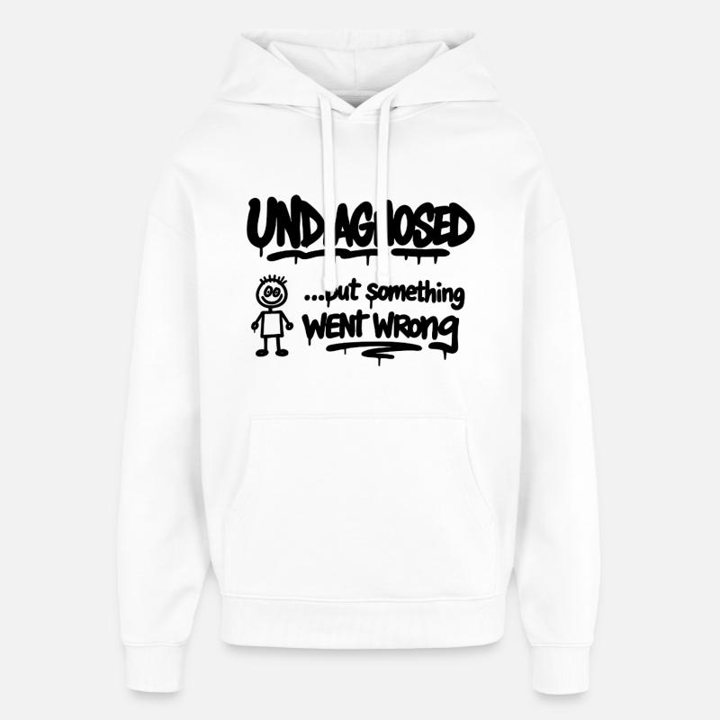 Undiagnosed – But Something Went Wrong Spruch - Oversized Unisex Hoodie by Stanley/Stella - white