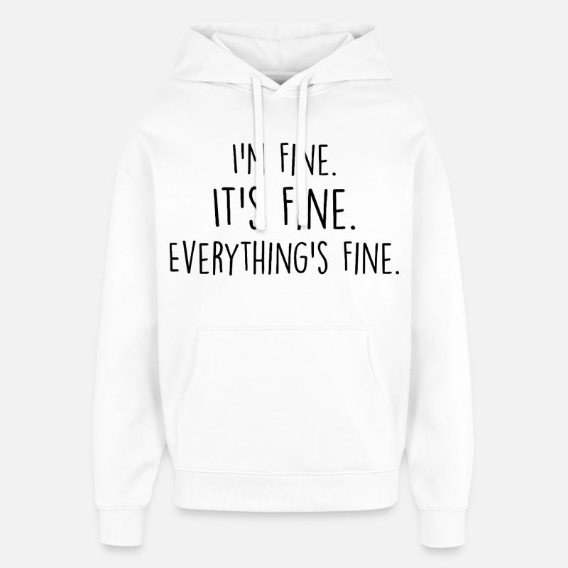 i'm fine, it's fine, everything's fine - Sweat à capuche unisexe Stanley/Stella Oversized - blanc