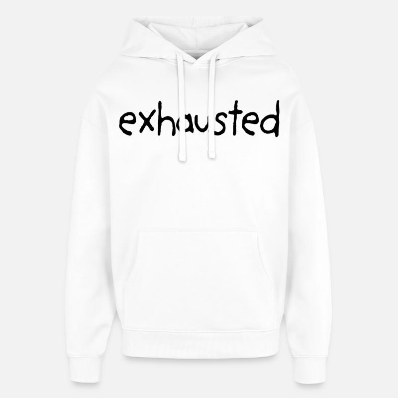 Exhausted From Everything - Oversized Unisex Hoodie von Stanley/Stella - Weiß