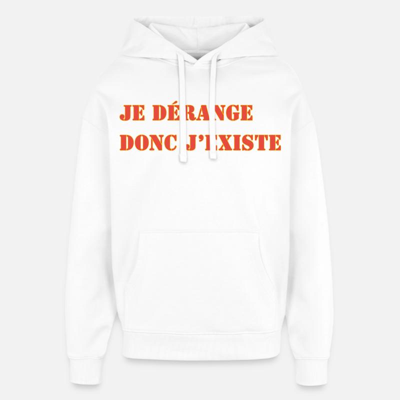 JE DÉRANGE DONC J’EXISTE - Sweat à capuche unisexe Stanley/Stella Oversized - blanc
