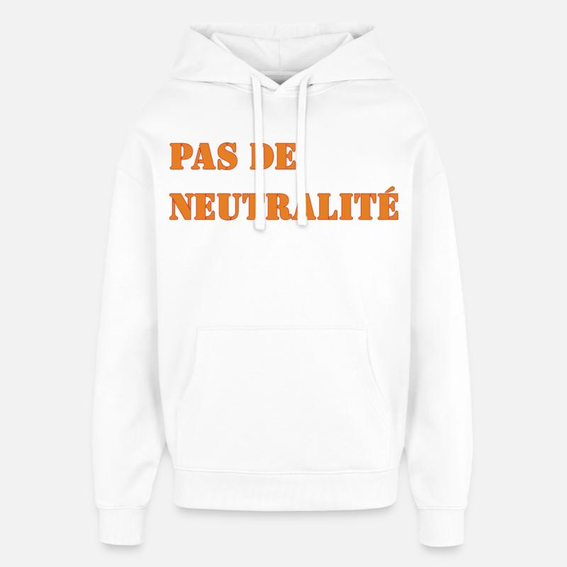 PAS DE NEUTRALITÉ - Sweat à capuche unisexe Stanley/Stella Oversized - blanc