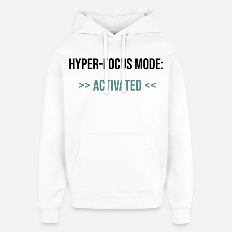 Hyper-Focus Mode: Activated - Statement - Oversized Unisex Hoodie by Stanley/Stella - white