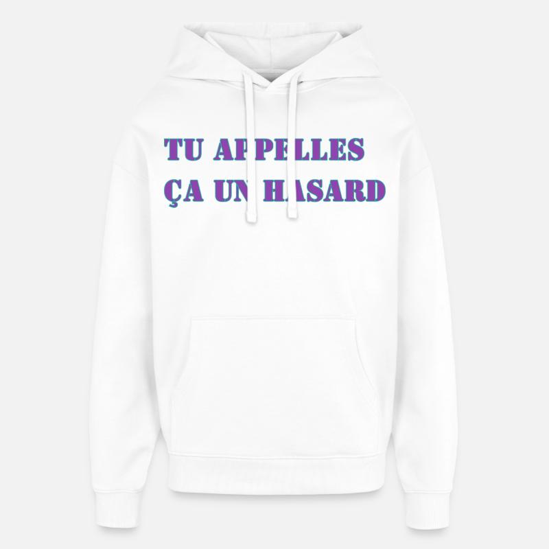 TU APPELLES ÇA UN HASARD - Sweat à capuche unisexe Stanley/Stella Oversized - blanc