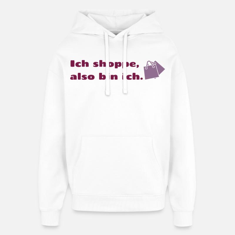 Ich shoppe also bin ich. - Oversized Unisex Hoodie von Stanley/Stella - Weiß