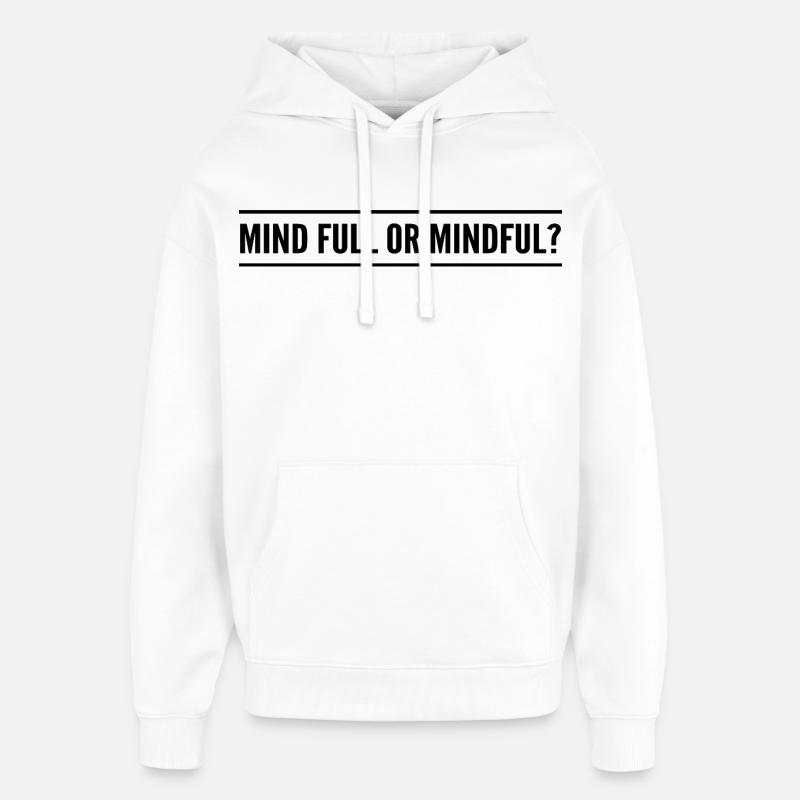 mind full or mindful? - Sweat à capuche unisexe Stanley/Stella Oversized - blanc