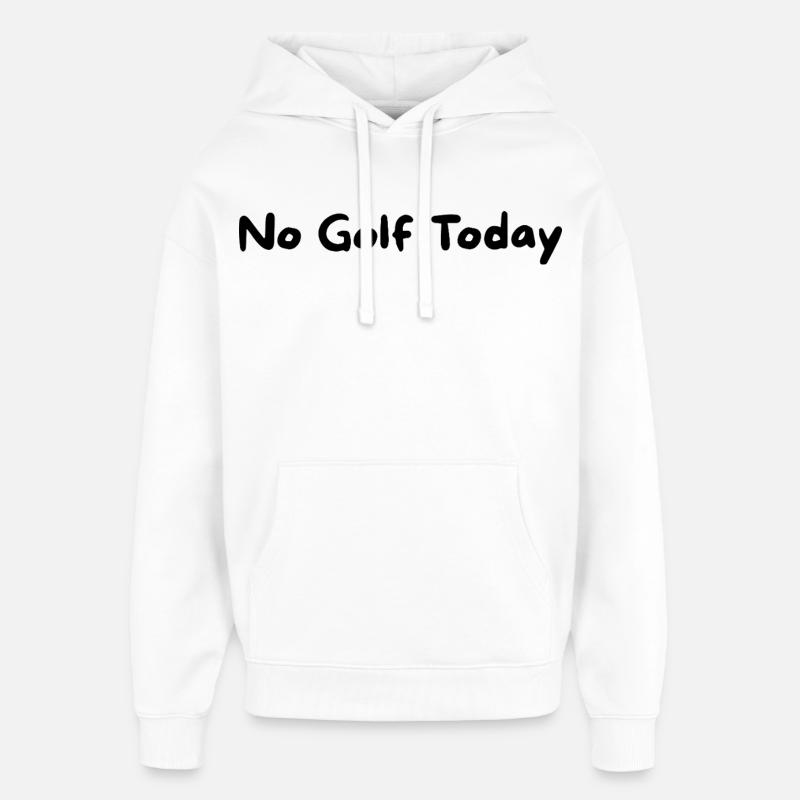 No Golf Today Slogan - Sweat à capuche unisexe Stanley/Stella Oversized - blanc