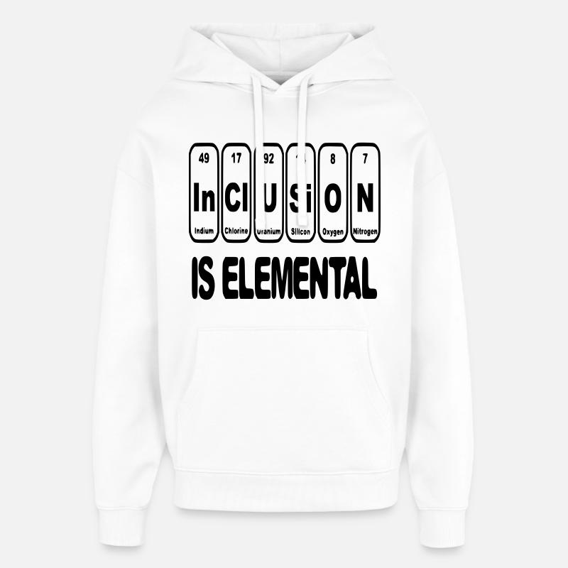 Inclusion is elementary, crucial, essential # - Oversized Unisex Hoodie by Stanley/Stella - white