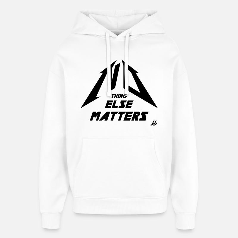 NO THING ELSE MATTERS - Sweat à capuche unisexe Stanley/Stella Oversized - blanc
