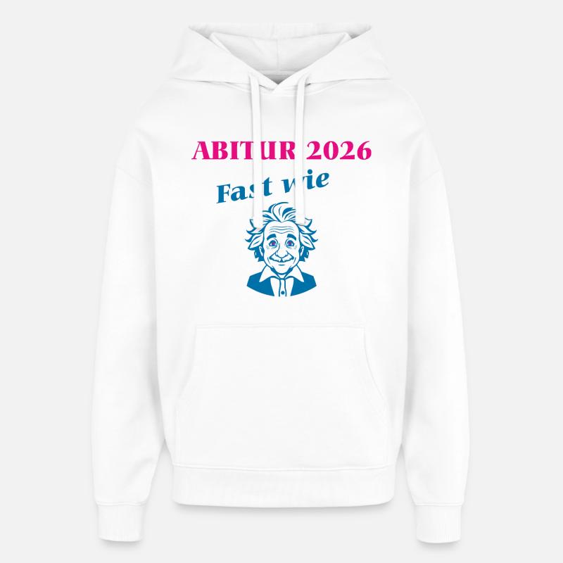 Abitur 2026 - Fast wie Einstein - Oversized Unisex Hoodie von Stanley/Stella - Weiß