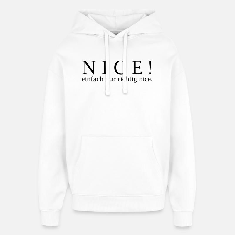 NICE! Einfach nur richtig nice. - Oversized Unisex Hoodie von Stanley/Stella - Weiß