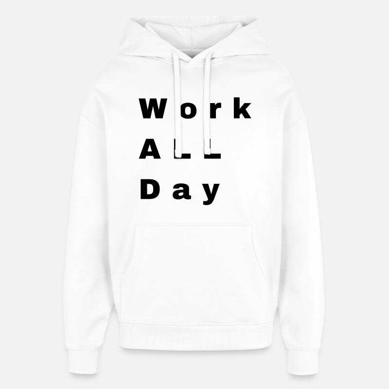 Travailler toute la journée - Sweat à capuche unisexe Stanley/Stella Oversized - blanc