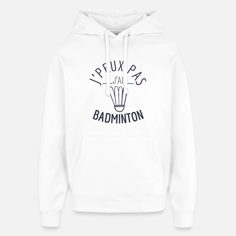J peux pas j ai badminton - Sweat à capuche unisexe Stanley/Stella Oversized - blanc