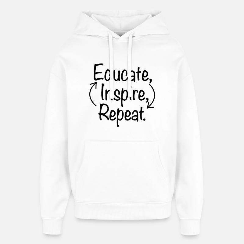 Educate Inspire Repeat Lehrer Lehrerin Spruch - Oversized Unisex Hoodie von Stanley/Stella - Weiß