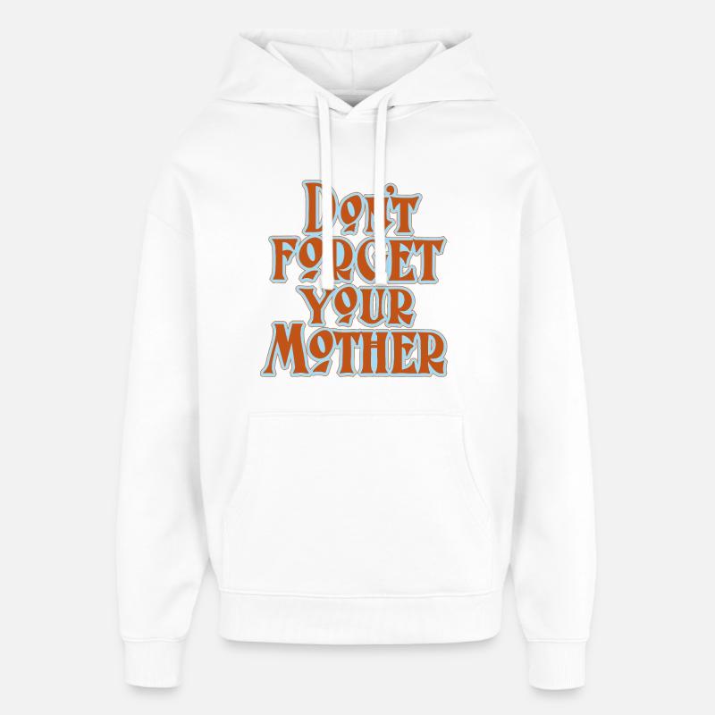 Don’t Forget Mother Statement - Oversized Unisex Hoodie von Stanley/Stella - Weiß