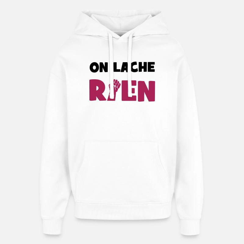 On lâche rien ! - Sweat à capuche unisexe Stanley/Stella Oversized - blanc