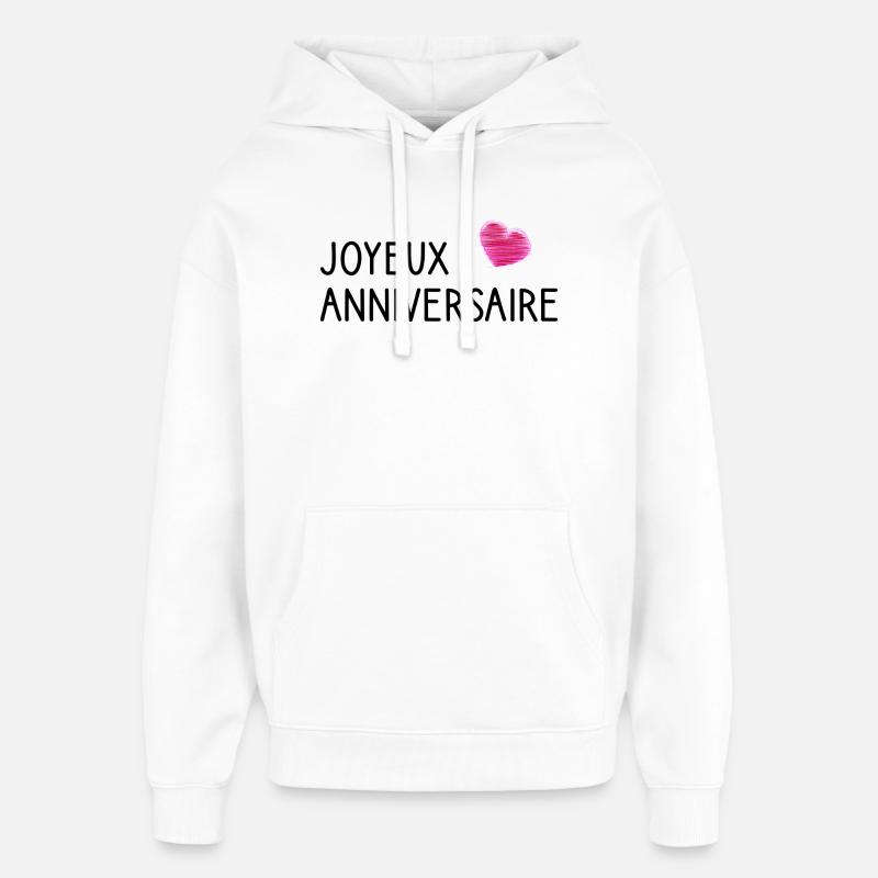HAPPY BIRTHDAY.JOYEUX ANNIVERSAIRE. ANNIVERSAIRE. - Sweat à capuche unisexe Stanley/Stella Oversized - blanc