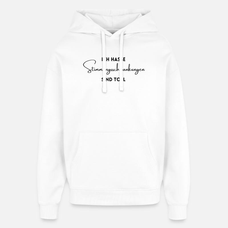 Je déteste les sautes d’humeur sont géniales - Sweat à capuche unisexe Stanley/Stella Oversized - blanc