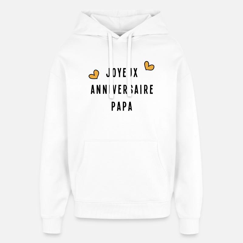 JOYEUX ANNIVERSAIRE PAPA - Sweat à capuche unisexe Stanley/Stella Oversized - blanc