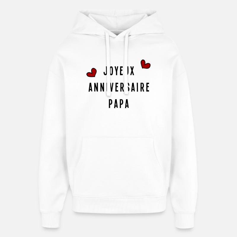 JOYEUX ANNIVERSAIRE PAPA - Sweat à capuche unisexe Stanley/Stella Oversized - blanc