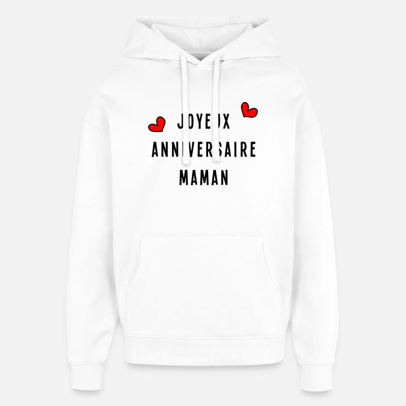 JOYEUX ANNIVERSAIRE MAMAN - Sweat à capuche unisexe Stanley/Stella Oversized - blanc
