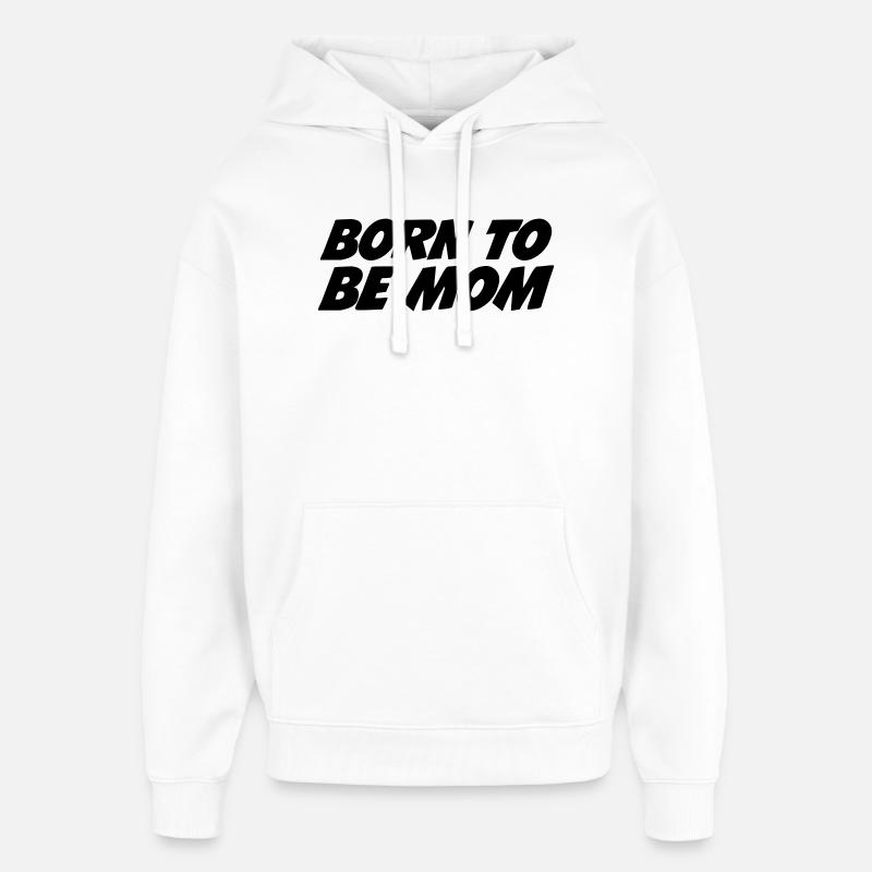 Geboren, um Mutter zu sein - Oversized Unisex Hoodie von Stanley/Stella - Weiß