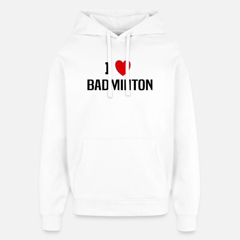 I love badminton - Sweat à capuche unisexe Stanley/Stella Oversized - blanc