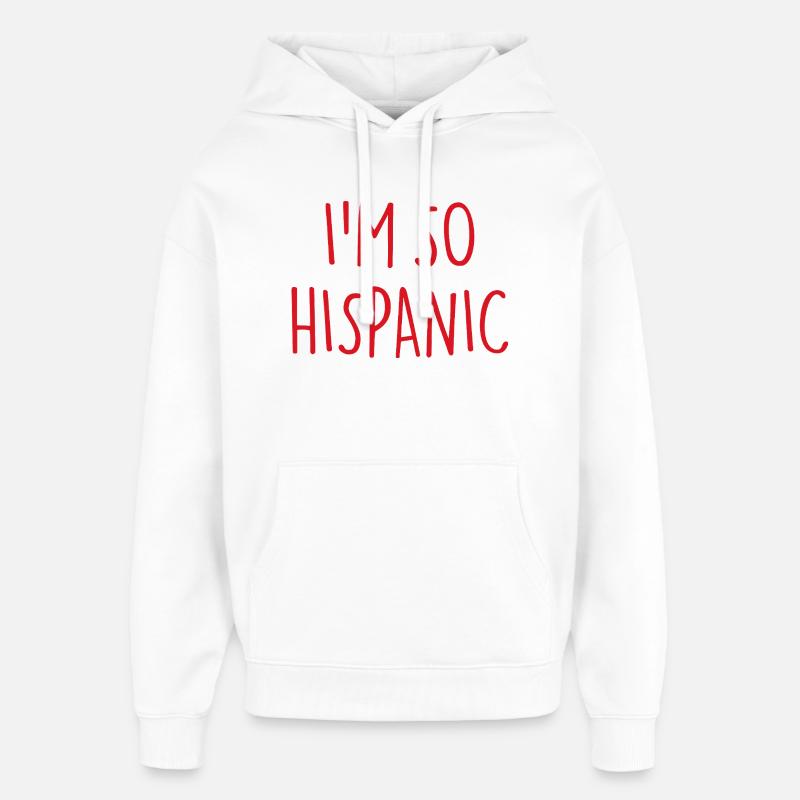 JE SUIS TELLEMENT HISPANIQUE - Sweat à capuche unisexe Stanley/Stella Oversized - blanc