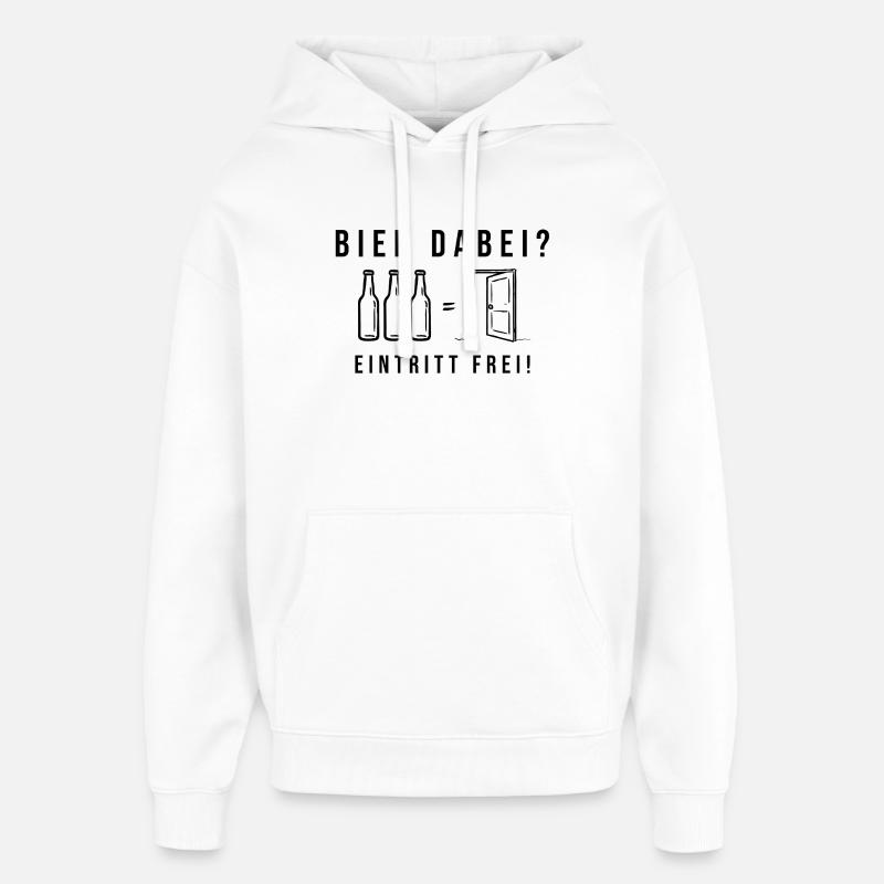 Bier dabei Eintritt frei Biersprüche Biergeschenk - Oversized Unisex Hoodie von Stanley/Stella - Weiß