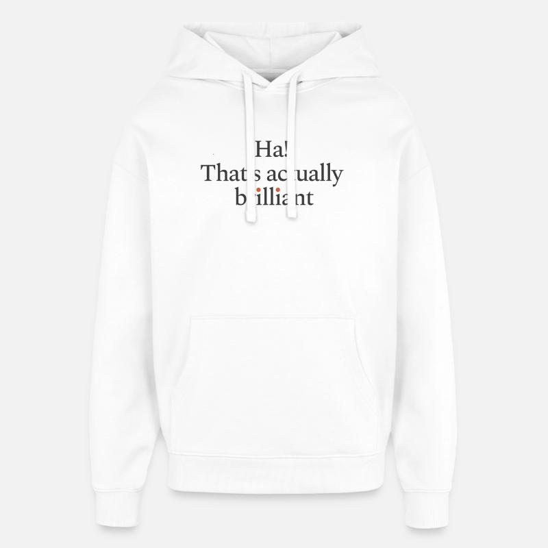 Ha! C’est vraiment génial - Sweat à capuche unisexe Stanley/Stella Oversized - blanc