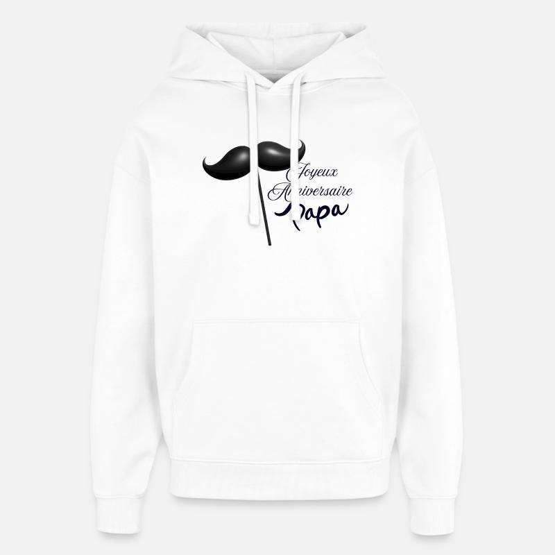 Joyeux anniversaire papa  - Sweat à capuche unisexe Stanley/Stella Oversized - blanc