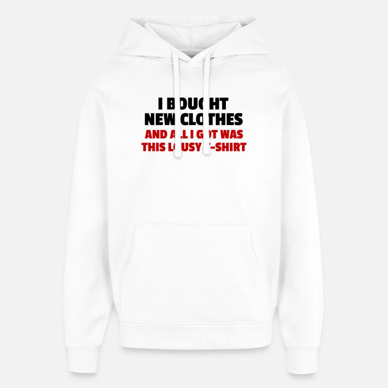 J’ai acheté de nouveaux vêtements - Sweat à capuche unisexe Stanley/Stella Oversized - blanc