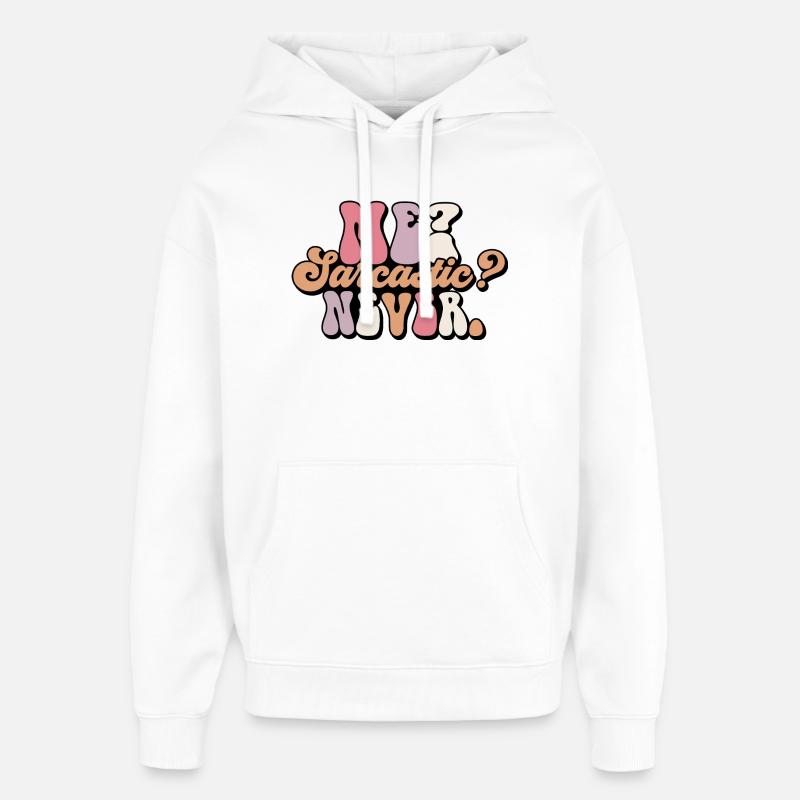 Harmless Sarcasm Text Design - Oversized Unisex Hoodie by Stanley/Stella - white