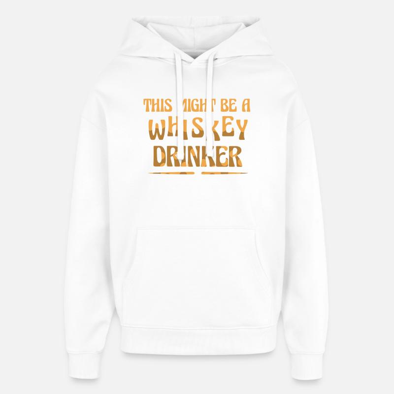 Whiskey Saying Whiskey Drinker Whiskey Lovers - Sweat à capuche unisexe Stanley/Stella Oversized - blanc