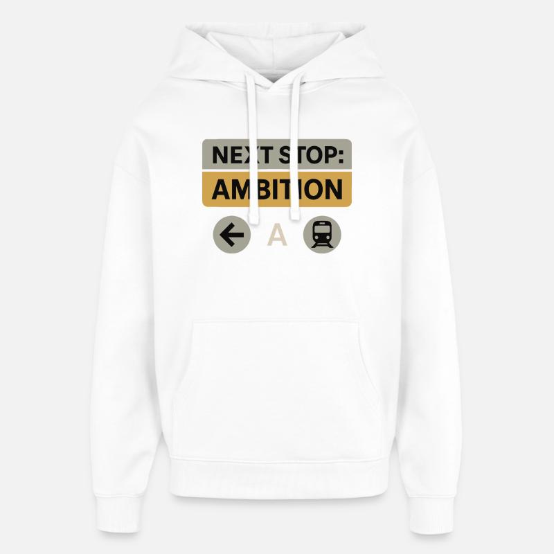 Prochain arrêt : Ambition – Conception de motivation - Sweat à capuche unisexe Stanley/Stella Oversized - blanc
