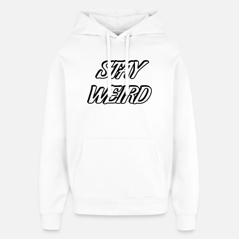 Stay Weird Bold Script - Oversized Unisex Hoodie by Stanley/Stella - white