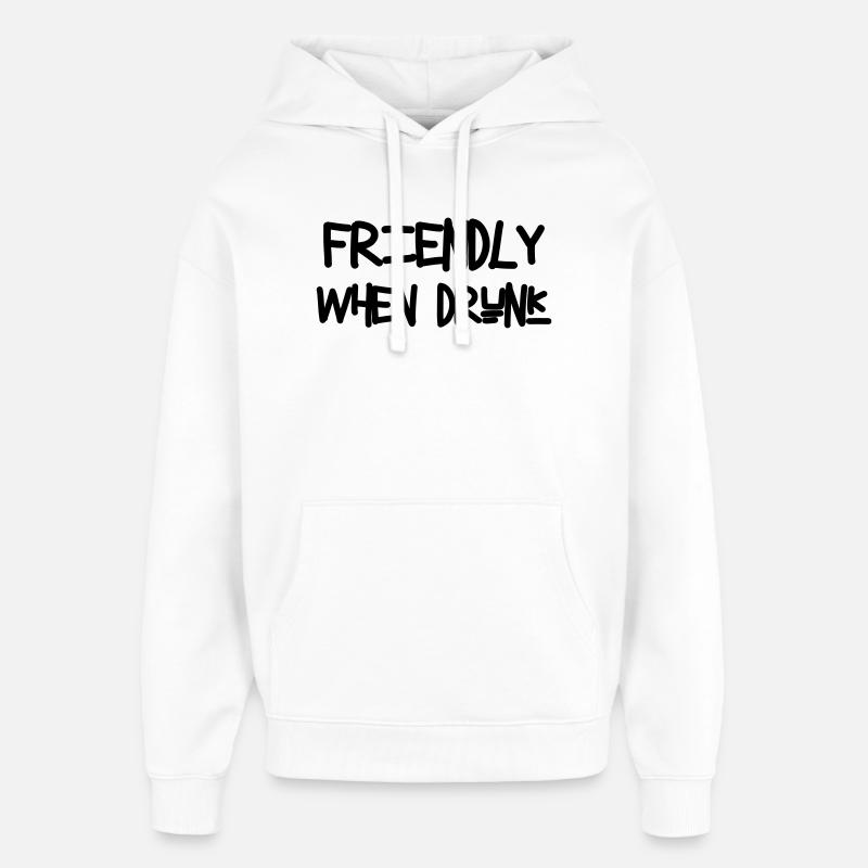 Friendly When Drunk - Alcohol - Oversized Unisex Hoodie by Stanley/Stella - white
