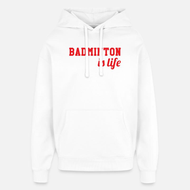 Le badminton c'est la vie ! - Sweat à capuche unisexe Stanley/Stella Oversized - blanc