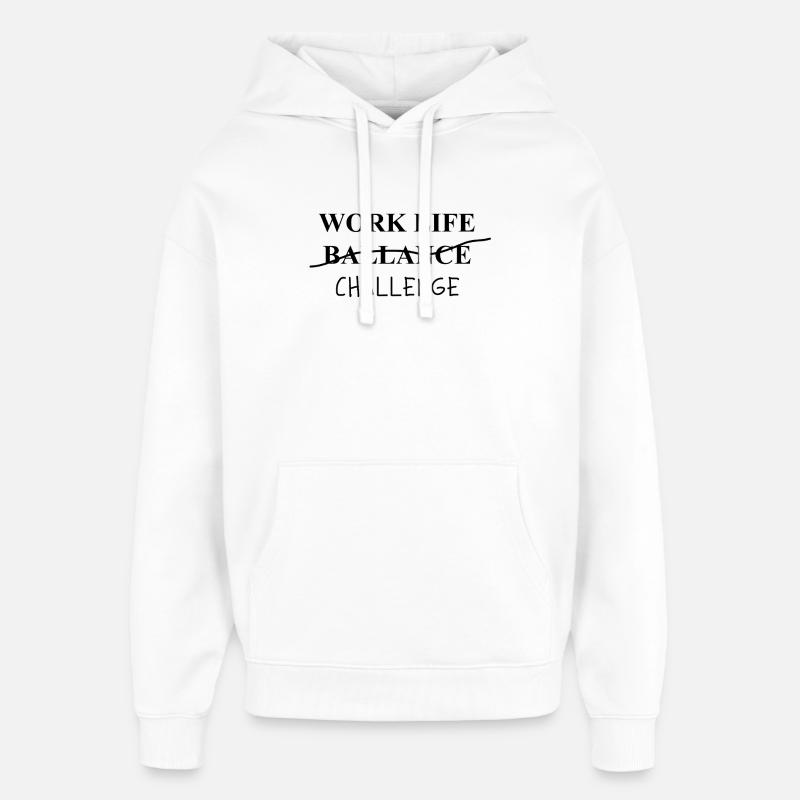Work Life Challenge Pun Statement - Oversized Unisex Hoodie by Stanley/Stella - white